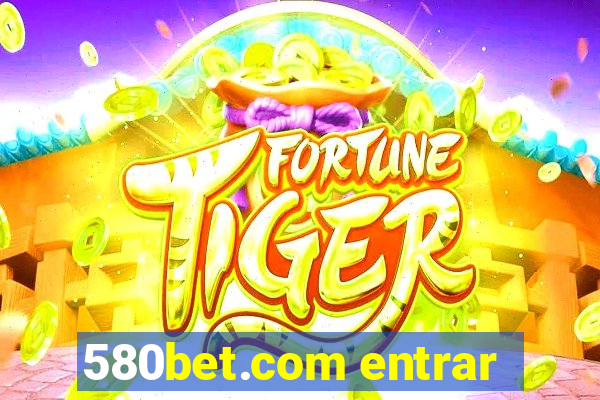 580bet.com entrar